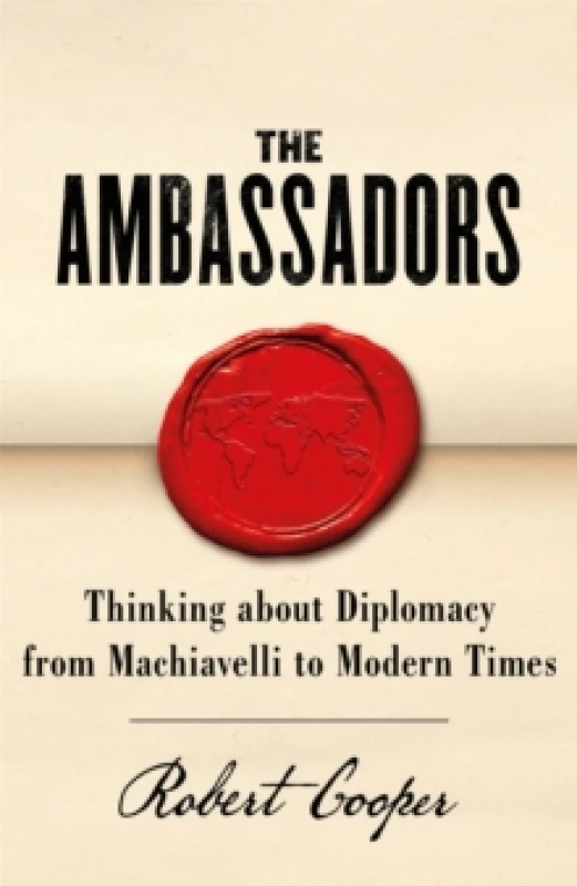 Image of The Ambassadors : Thinking about Diplomacy from Machiavelli to Modern Times Paperback / softback
