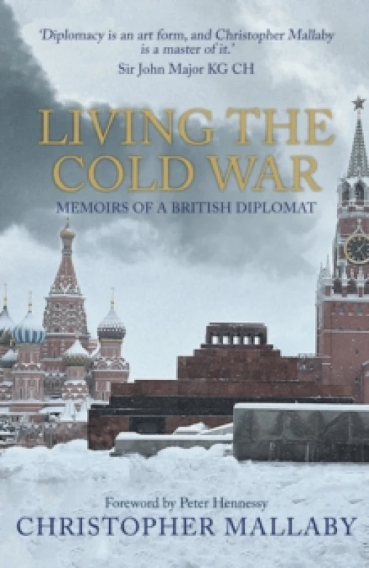 Image of Living the Cold War : Memoirs of a British Diplomat Paperback / softback