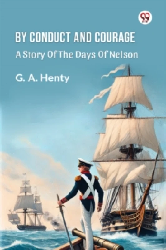 Image of By Conduct And Courage A Story Of The Days Of Nelson Paperback