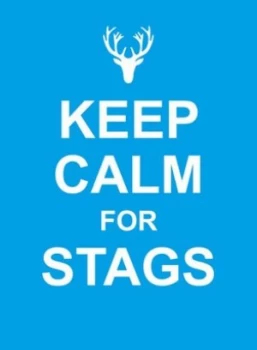 Image of Keep Calm for Stags. Hardback