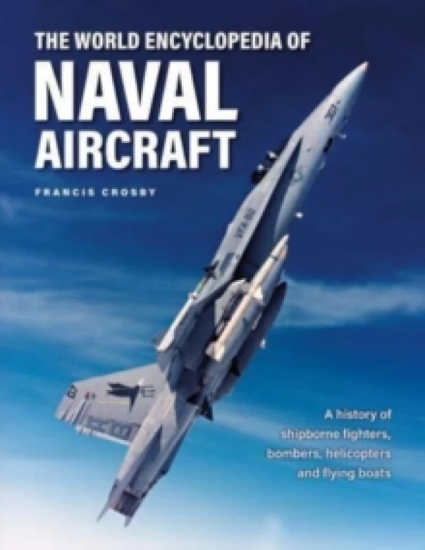 Image of The World Encyclopedia of Naval Aircraft. Hardback. By Francis Cros Books