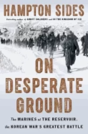 Image of on desperate ground the marines at the reservoir the korean wars greatest
