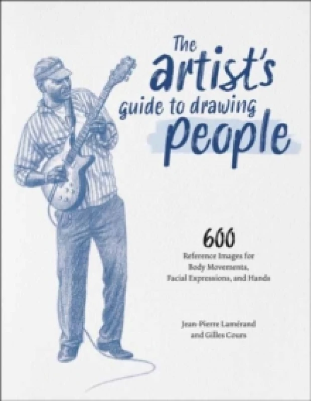 Image of The Artist's Guide to Drawing People : 600 Reference Images for Body Movement, Facial Expressions, and Hands Hardback