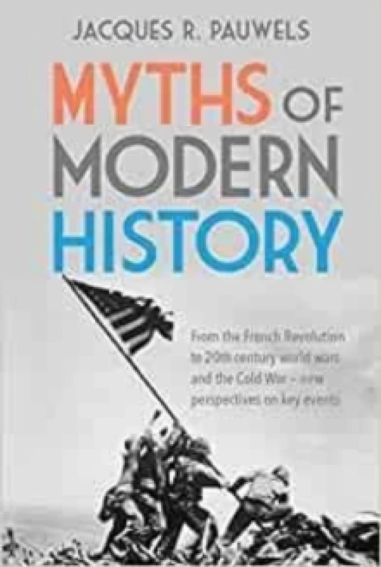 Image of Myths of Modern History : From the French Revolution to the 20th century world wars and the Cold War - New Perspectives on Key Events Paperback / soft