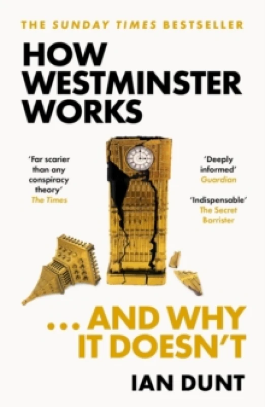 Image of How Westminster Works . . . and Why It Doesn't : The instant Sunday Times bestseller from the ultimate political insider Paperback / softback