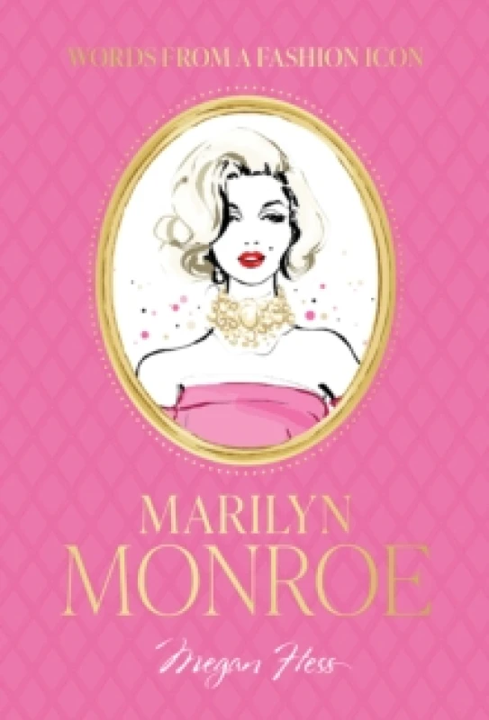 Image of Words from a Fashion Icon: Marilyn Monroe : Inspirational Quotes by Fashion Icon Marilyn Monroe, Illustrated by Megan Hess Hardback