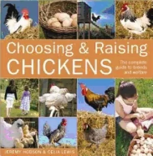 Image of choosing and raising chickens the complete guide to breeds and welfare