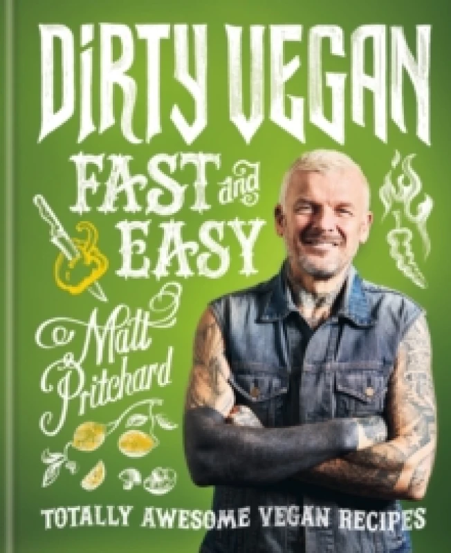 Image of Dirty Vegan Fast and Easy. Hardback. By Matt Pritchard Books