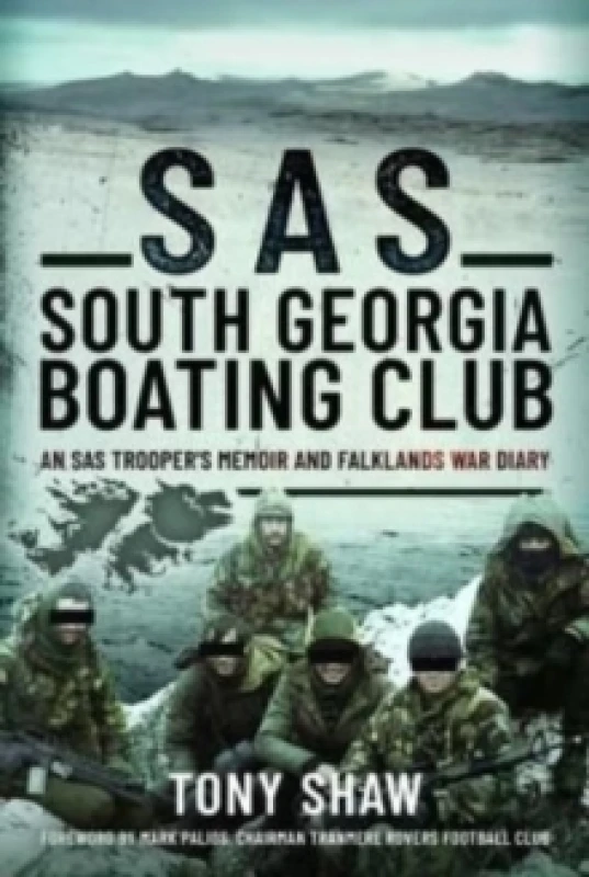 Image of SAS South Georgia Boating Club : An SAS Trooper's Memoir and Falklands War Diary Hardback