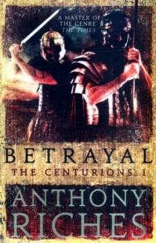 Image of Betrayal by Anthony Riches Book