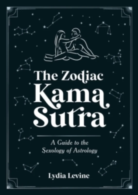 Image of The Zodiac Kama Sutra : A Guide to the Sexology of Astrology Paperback / softback