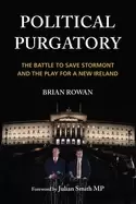 Image of Political Purgatory : The Battle to Save Stormont and the Play for a New Ireland