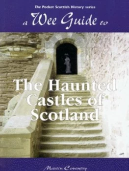 Image of A Wee Guide to the Haunted Castles of Scotland by Martin Coventry Paperback