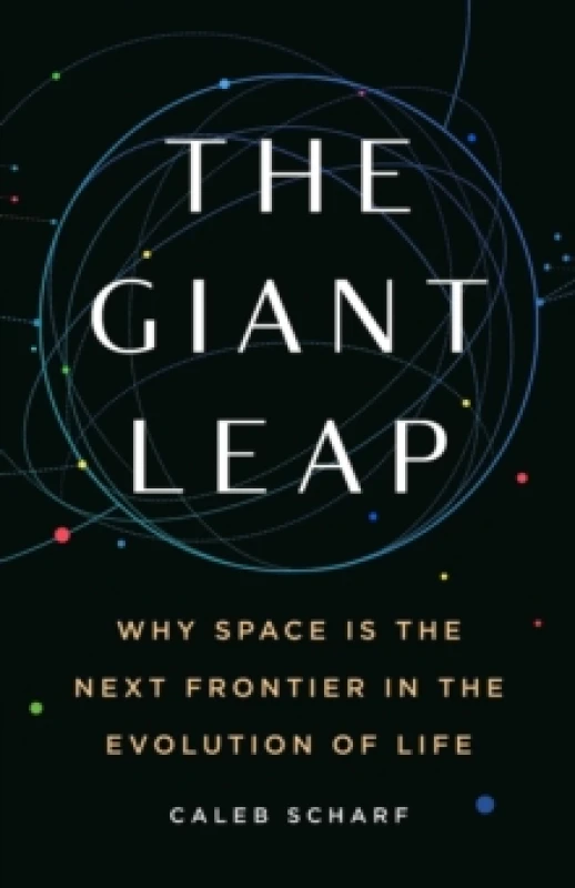 Image of The Giant Leap : Why Space Is the Next Frontier in the Evolution of Life Hardback