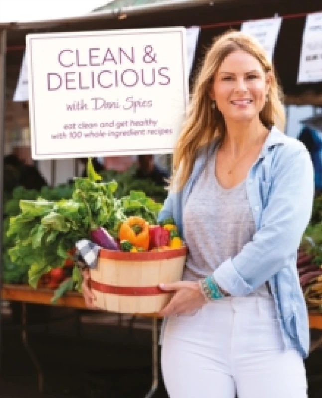 Image of Clean & Delicious With Dani Spies. Hardback. By Dani Spies Books