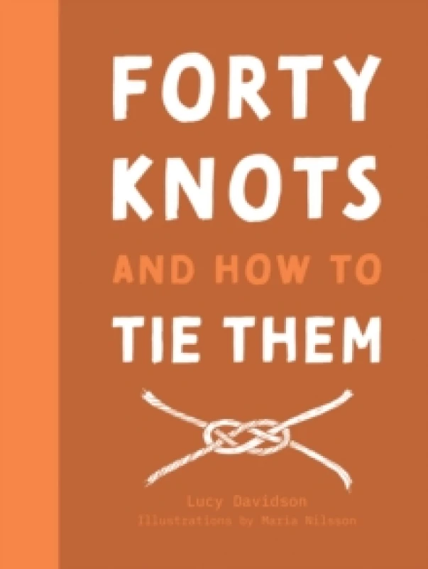 Image of Forty Knots and How to Tie Them Hardback