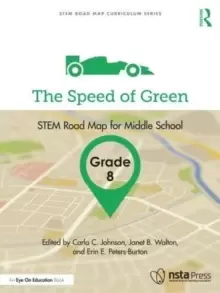 Image of The Speed of Green, Grade 8 : STEM Road Map for Middle School