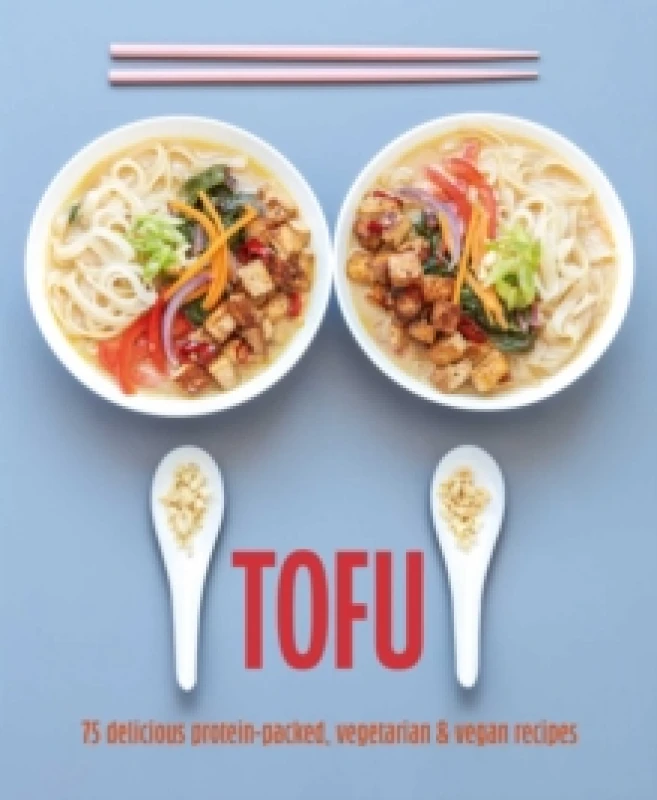 Image of Tofu : 75 Delicious Protein-Packed Vegetarian and Vegan Recipes Hardback