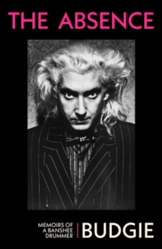 Image of The Absence : Memoirs of a Banshee Drummer Hardback