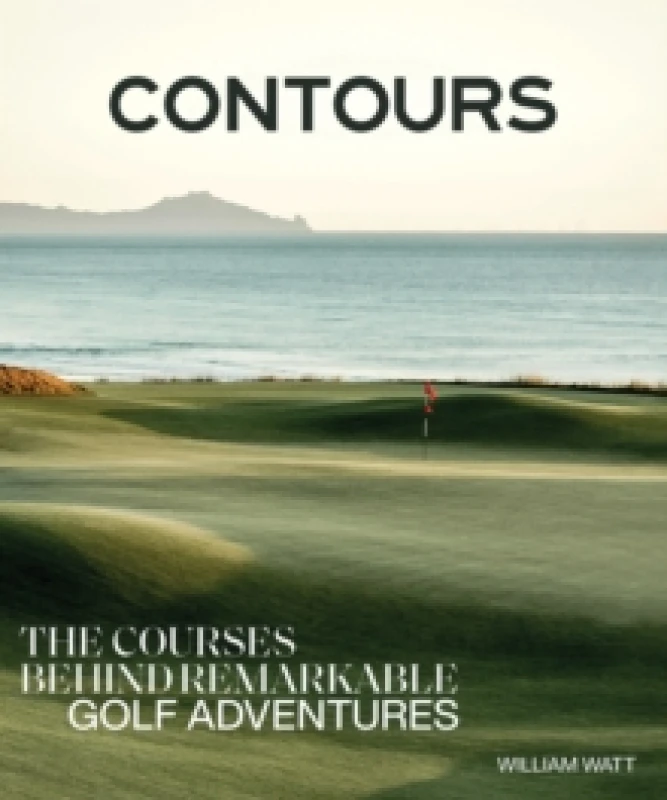 Image of Contours : The Courses Behind Remarkable Golf Adventures Hardback