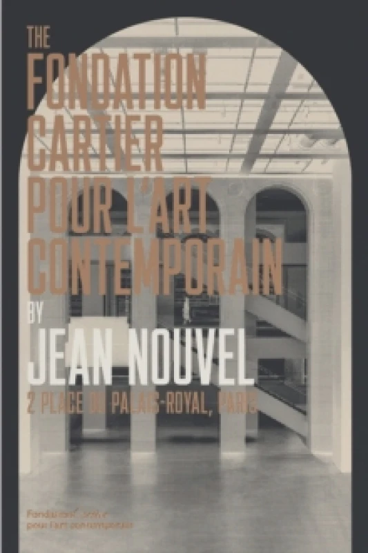 Image of The Fondation Cartier pour lart contemporain by Jean Nouvel : 2, place du Palais-Royal, Paris Hardback