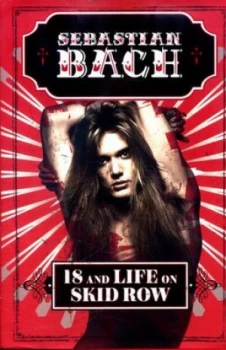 Image of 18 and Life on Skid Row by Sebastian Bach Hardback