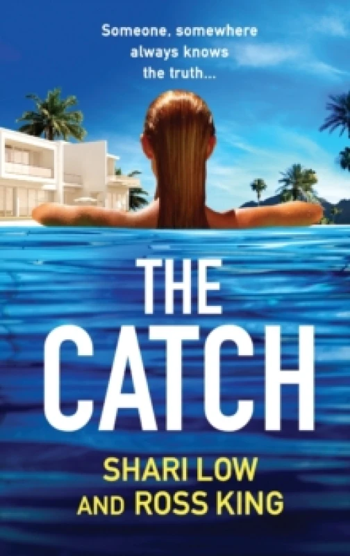 Image of The Catch : A glamorous thriller from Shari Low and TV's Ross King Hardback