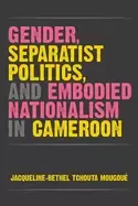 Image of gender separatist politics and embodied nationalism in cameroon