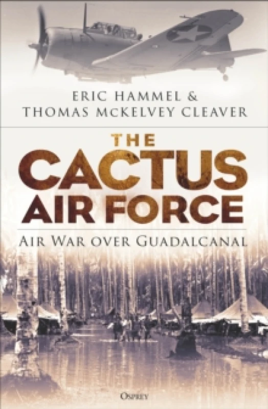 Image of The Cactus Air Force : Air War over Guadalcanal Paperback / softback
