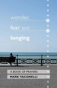 Image of Wonder Fear and Longing by Mark Yaconelli Paperback