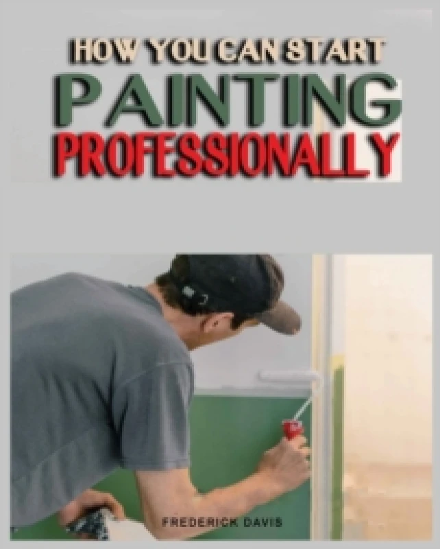 Image of How You Can Start Painting Professionally. Paperback. By Frederick Davis Books