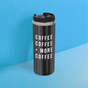 Image of Coffee Coffee And More Coffee Stainless Steel Travel Mug