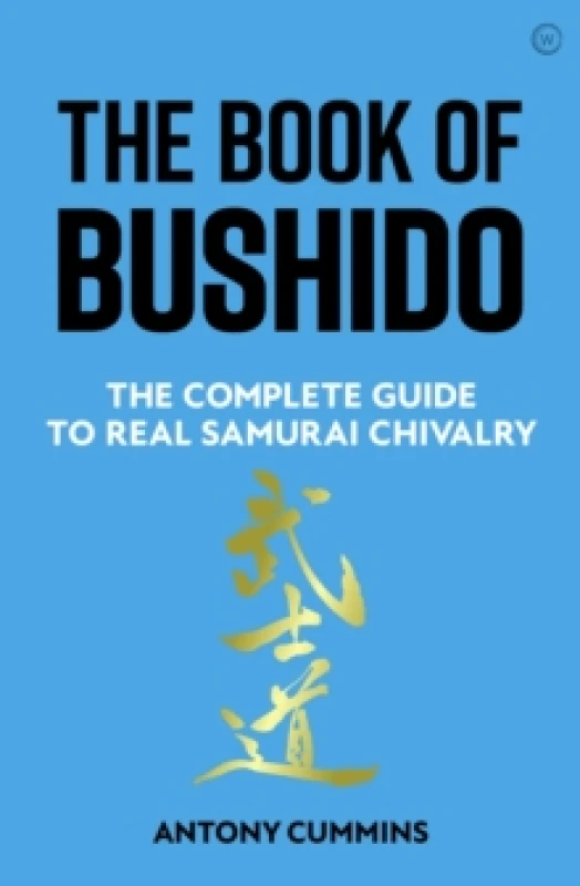 Image of The Book of Bushido : The Complete Guide to Real Samurai Chivalry Hardback