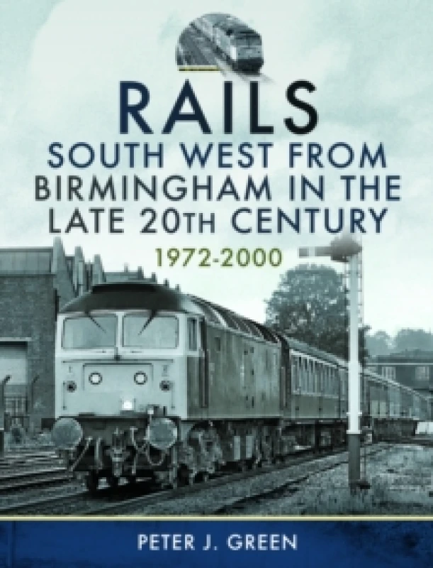 Image of Rails South West From Birmingham in the Late 20th Century, 1972-2000 Hardback