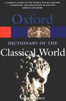 Image of The Oxford Dictionary of the Classical World by John Roberts Paperback