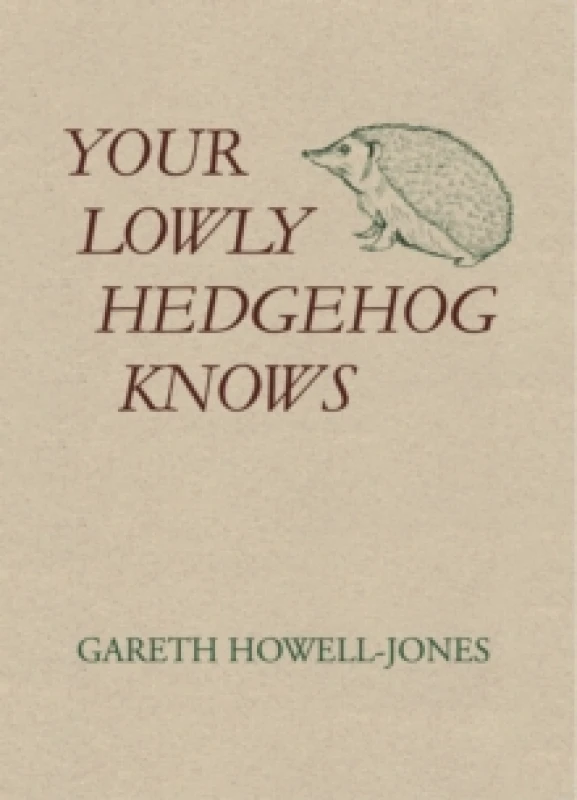Image of Your Lowly Hedgehog Knows. Paperback. By Gareth HowellJones Books