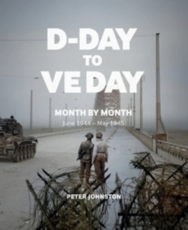 Image of D-Day to VE Day : Month by Month Paperback / softback