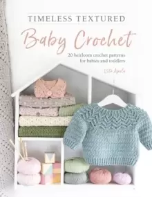 Image of Timeless Textured Baby Crochet : 20 heirloom crochet patterns for babies and toddlers