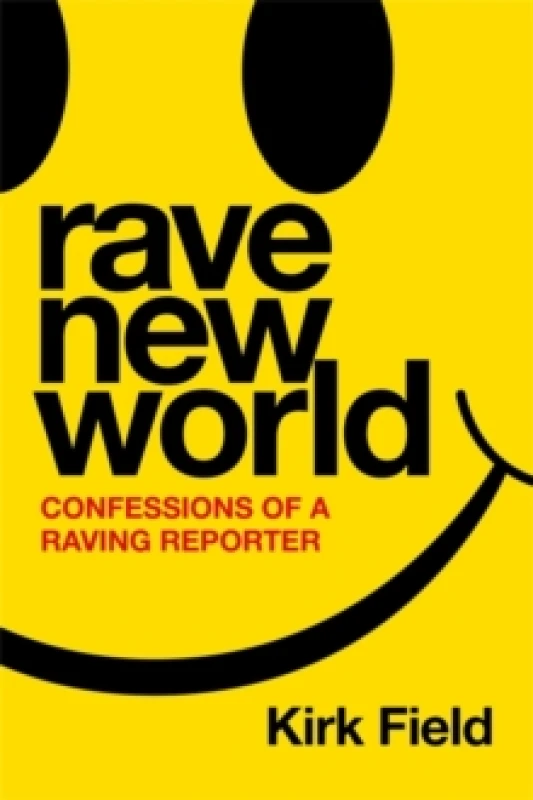 Image of Rave New World : Confessions of a Raving Reporter Hardback