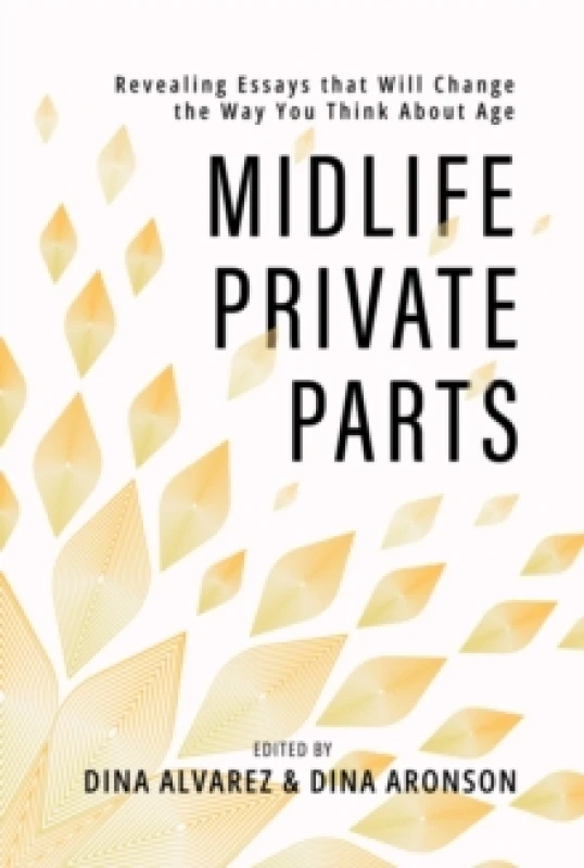 Image of Midlife Private Parts : Revealing Essays that Will Change the Way You Think About Age Paperback / softback