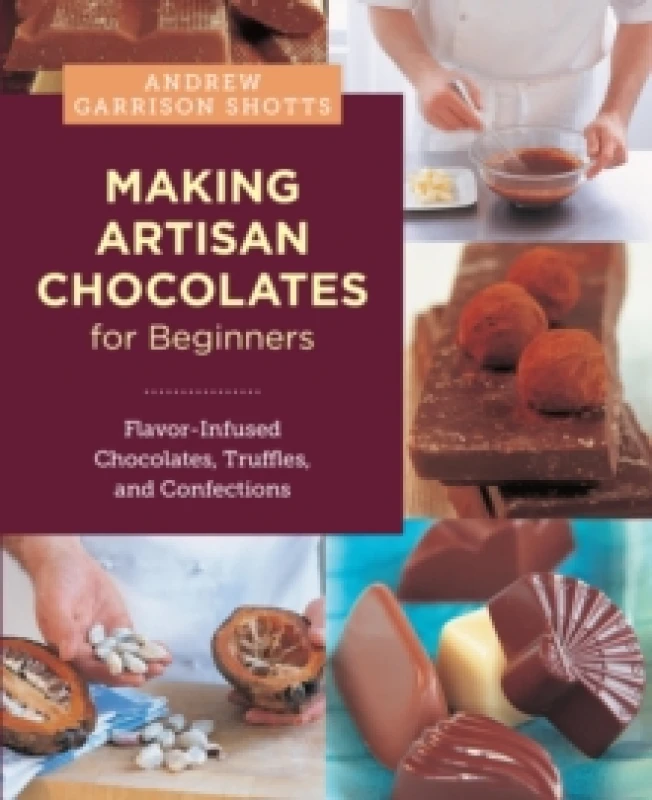 Image of Making Artisan Chocolates for Beginners. Paperback. By Andrew Garrison Shotts Books