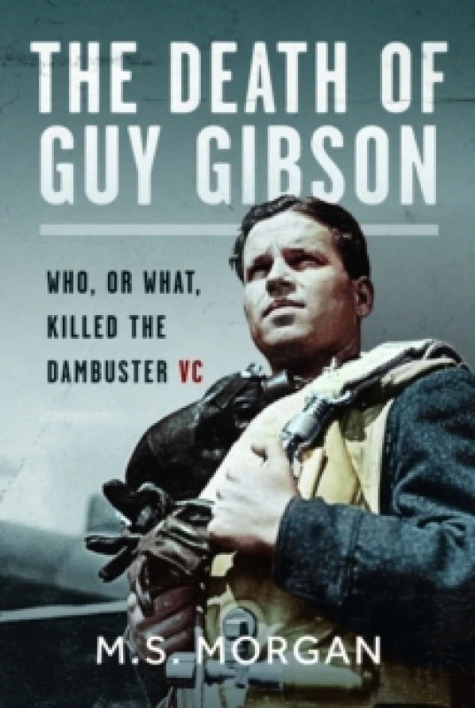Image of The Death of Guy Gibson. Hardback. By M S Morgan Books