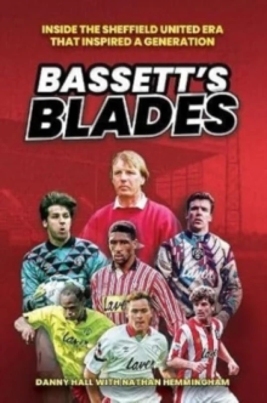 Image of Bassett's Blades : Inside the Sheffield United era that inspired a generation Hardback