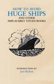 Image of How to Avoid Huge Ships by Joel Rickett Hardback