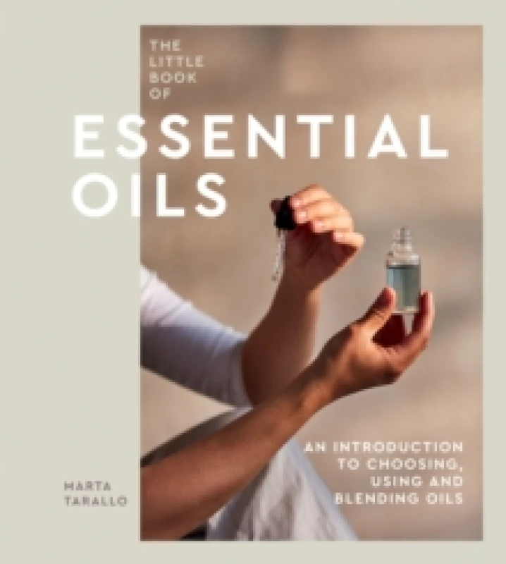 Image of The Little Book of Essential Oils : An Introduction to Choosing, Using and Blending Oils Hardback