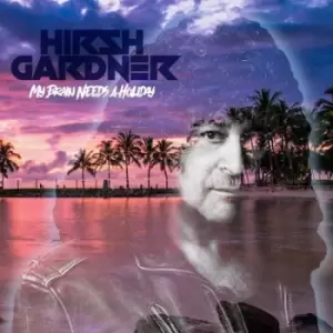 Image of My Brain Needs a Holiday by Hirsh Gardner CD Album