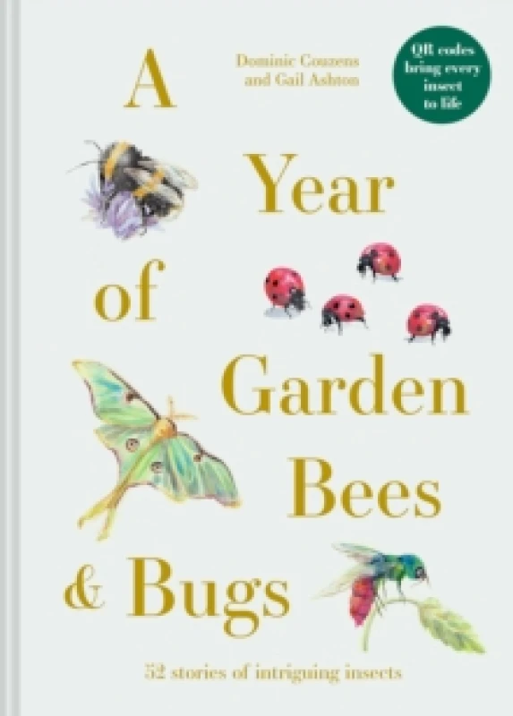 Image of A Year of Garden Bees and Bugs : 52 stories of intriguing insects Hardback