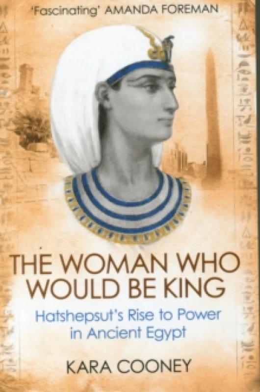 Image of The Woman Who Would be King : Hatshepsuts Rise to Power in Ancient Egypt Paperback / softback