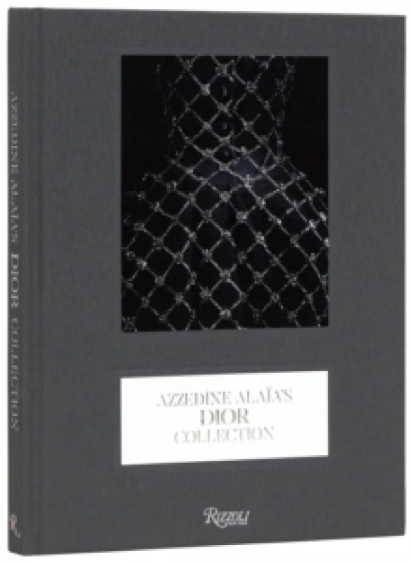 Image of Azzedine Alaia's Dior Collection. Hardback. By Olivier Saillard Books