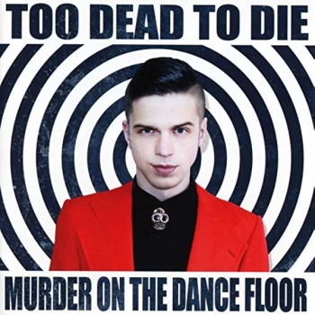 Image of Too Dead To Die - MURDER ON THE DANCEFLOOR CD